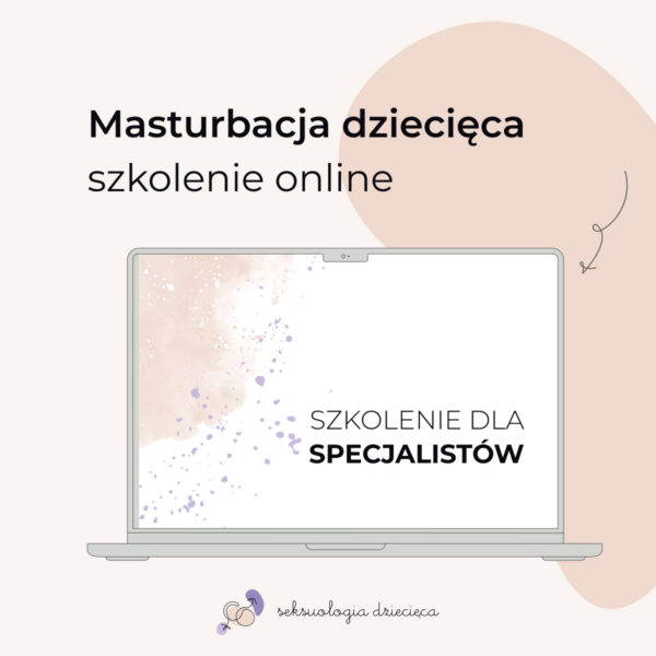 Masturbacja dziecięca - co to jest? jak reagować? nagranie warsztatów DLA SPECJALISTÓW